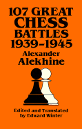 107 Great Chess Battles, 1939-1945: Madrigali Guerrieri Et Amorosi