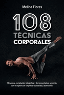 108 T?cnicas Corporales: Minuciosa compilaci?n fotogrfica y de nomenclatura snscrita, con el objetivo de simplificar su estudio y asimilaci?n.