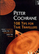 108 Tips for Time Travellers - Cochrane, Peter, and Cochrane