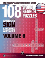 108 Word Search Puzzles with the American Sign Language Alphabet, Volume 06: ASL Fingerspelling Word Search Games