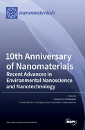 10th Anniversary of Nanomaterials: Recent Advances in Environmental Nanoscience and Nanotechnology
