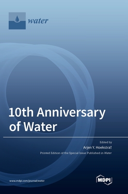 10th Anniversary of Water - Hoekstra+, Arjen Y (Guest editor)