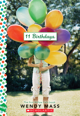 11 Birthdays: A Wish Novel - Mass, Wendy