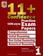 11+ Confidence: Cem-Style Practice Exam Papers Book 1: Complete with Answers and Full Explanations
