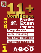 11+ Confidence: Cem-Style Practice Exam Papers Book 1: Comprehension, Verbal Reasoning, Non-Verbal Reasoning, Numerical Reasoning, and Answers with Full Explanations