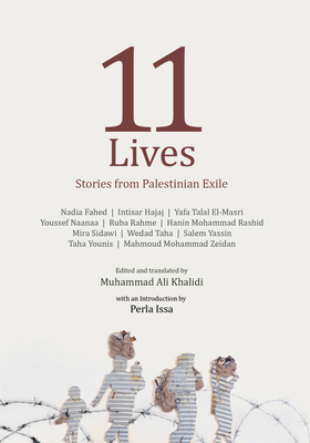 11 Lives: Stories from Palestinian Exiles - Khalidi, Muhammad Ali, and Issa, Perla (Introduction by)