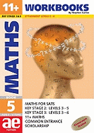 11+ Maths: Workbook: Maths for SATS, 11+ and Common Entrance