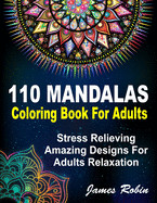 110 Mandalas coloring book for adults: Stress Relieving Amazing Designs For Adults Relaxation