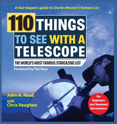 110 Things to See With a Telescope: The World's Most Famous Stargazing List - Read, John, and Vaughan, Chris
