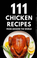 111 chicken Recipes from around the world