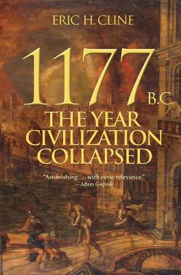 1177 B.C.: The Year Civilization Collapsed - Cline, Eric H