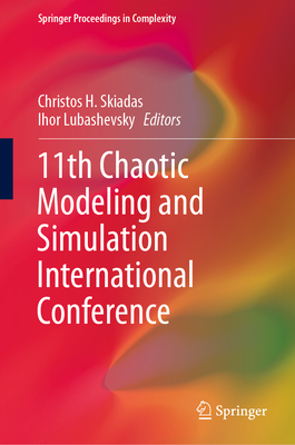 11th Chaotic Modeling and Simulation International Conference - Skiadas, Christos H. (Editor), and Lubashevsky, Ihor (Editor)