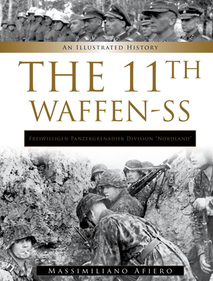 11th Waffen-SS Freiwilligen Panzergrenadier Division "Nordland": An Illustrated History - Afiero, Massimiliano