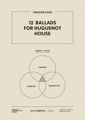 12 Ballads for Huguenot House - Gates, Theaster, and Christov-Bakargiev, Carolyn (Foreword by), and Grynsztejn, Madeleine (Foreword by)