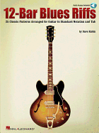 12-Bar Blues Riffs: 25 Classic Patterns Arranged for Guitar in Standard Notation and Tab