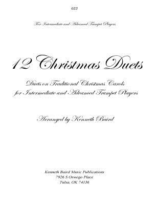 12 Christmas Duets for Trumpets: Duets on Traditional Christmas Carols for Intermediate and Advanced Trumpet Players - Baird, Kenneth