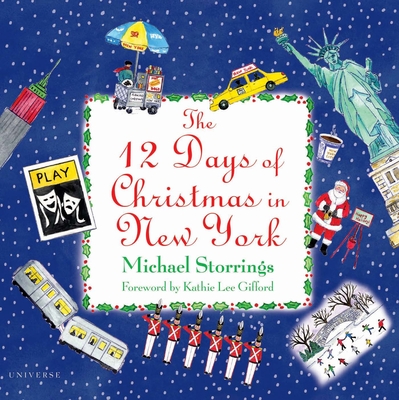 12 Days of Christmas in New York - Storrings, Michael, and Gifford, Kathie Lee (Introduction by)
