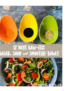 12 Days Rawish: Salad, Soup and Smoothie Bowls