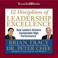 12 Disciplines of Leadership Excellence: How Leaders Achieve Sustainable High Performance