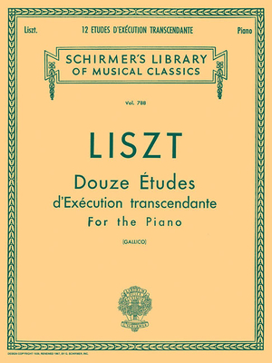 12 Etudes d'Execution Transcendante: Schirmer Library of Classics Volume 788 Piano Solo - Liszt, Franz (Composer), and Gallico, P (Editor)