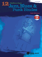 12 Medium-Easy Jazz, Blues & Funk Etudes: C Instrument, Book & Online Audio