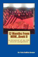 12 Months NOW...Book II: a chronical of my 4th Church assidnment