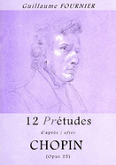 12 Pre-etudes d'apres/after Chopin - Opus 25 - Partition pour piano / piano score