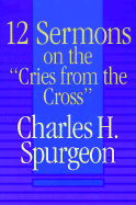 12 Sermons on 'Cries/Cross'