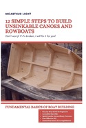 12 Simple Steps to Build Unsinkable Canoes and Rowboats: Fundamental Basics Of Boat Building