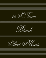 12 Stave Blank Sheet Music: 100 Sheets Music Manuscript Paper