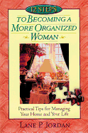12 Steps to Becoming a More Organized Woman: Practical Tips for Managing Your Home and Your Life