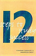 12 Steps to Study Success - Lasley, Conrad, and Best, Warwick, and Lashley, Conrad