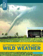 12 Things to Know about Wild Weather