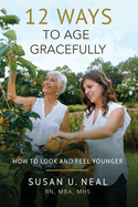 12 Ways to Age Gracefully: How to Look and Feel Younger