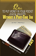 12 Ways to Put Money in Your Pocket Every Month Without a Part-Time Job, the Skinny Book That Makes Your Wallet Fat