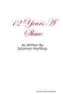 12 Year's A Slave as Written By Solomon Northup