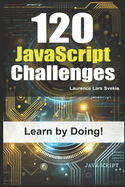 120 JavaScript Challenges: Learn by Doing