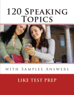 120 Speaking Topics: With Sample Answers