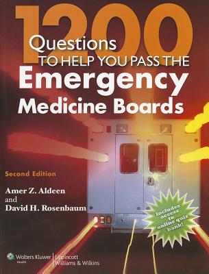 1200 Questions to Help You Pass the Emergency Medicine Boards - Aldeen, Amer Z, MD, and Rosenbaum, David H, MD