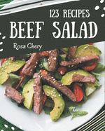 123 Beef Salad Recipes: A Beef Salad Cookbook for Effortless Meals