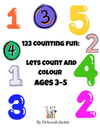 123 counting fun: lets count and colour ages 3-5