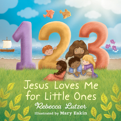 123 Jesus Loves Me for Little Ones - Lutzer, Rebecca, and Eakin, Mary