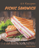 123 Picnic Sandwich Recipes: The Best Picnic Sandwich Cookbook on Earth