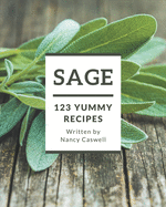 123 Yummy Sage Recipes: The Best Yummy Sage Cookbook on Earth