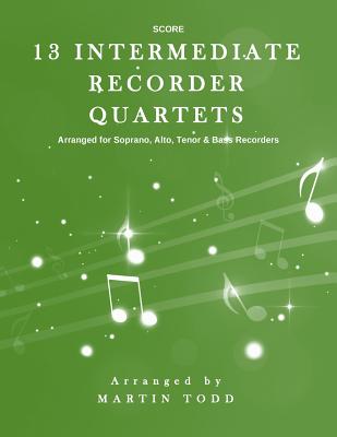 13 Intermediate Recorder Quartets - Score - Todd, Martin