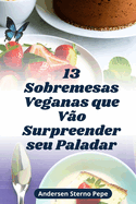 13 Sobremesas Veganas que V?o Surpreender seu Paladar