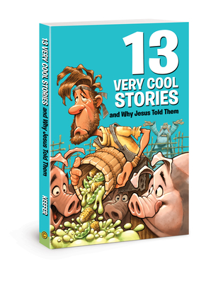 13 Very Cool Stories and Why Jesus Told Them - Keefer, Mikal