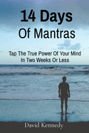 14 Days Of Mantras: Tap The True Power Of Your Mind In Two Weeks Or Less