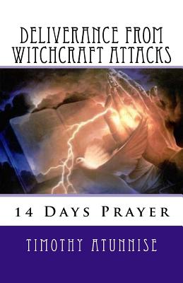 14 Days Prayer of Deliverance From Witchcraft Attacks - Atunnise, Timothy