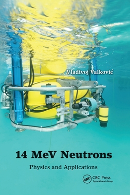 14 MeV Neutrons: Physics and Applications - Valkovic, Vladivoj